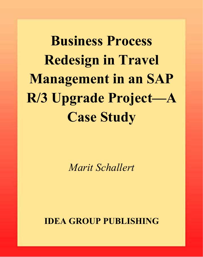 Business Process Redesign in Travel Management in an Sap R 3 Upgrade Project: A Case Study by Marit Schallert