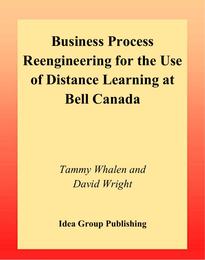 Business Process Reengineering for the Use of Distance Learning at Bell Canada by Tammy Whalen David Wright