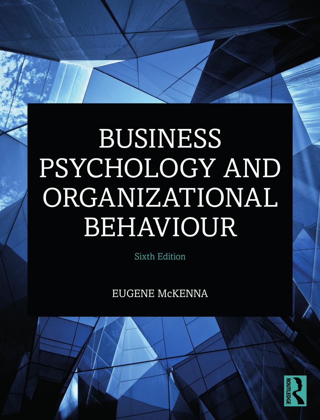 Business Psychology and Organizational Behaviour by Eugene McKenna