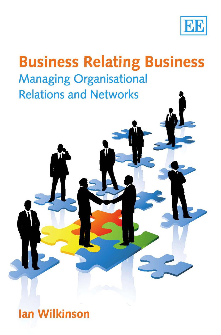 Business Relating Business: Managing Organisational Relations and Networks by Ian Wilkinson