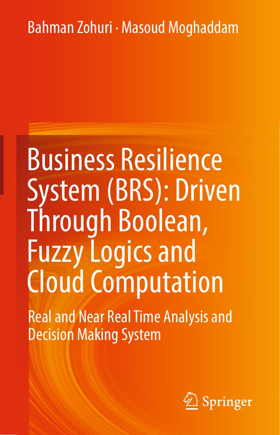 Business Resilience System (BRS): Driven Through Boolean, Fuzzy Logics and Cloud Computation (repost) by Bahman Zohuri