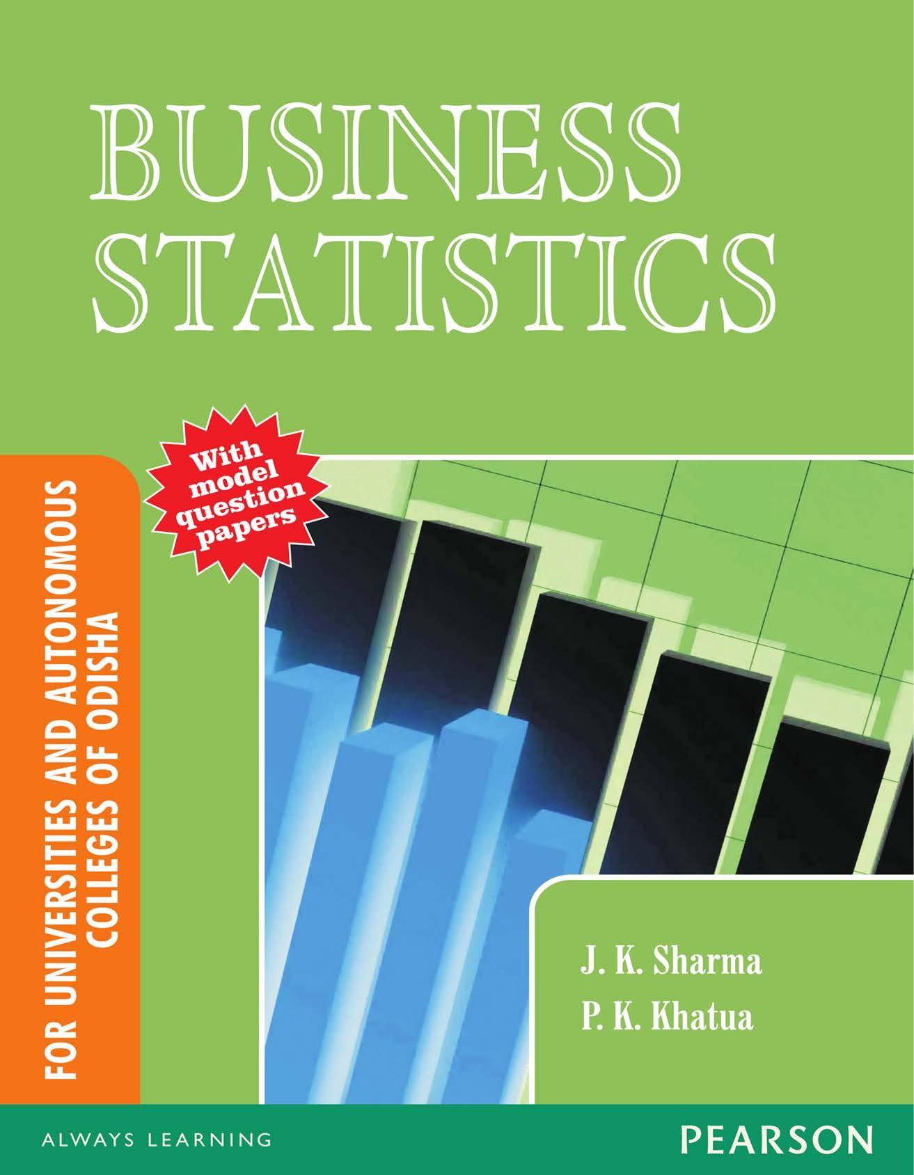 Business Statistics : For Universities and Autonomous Colleges of Odisha by J. K. Sharma P.H. Khatua