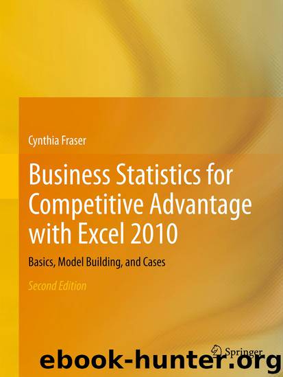 Business Statistics for Competitive Advantage with Excel 2010 by Cynthia Fraser