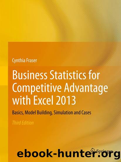 Business Statistics for Competitive Advantage with Excel 2013 by Cynthia Fraser