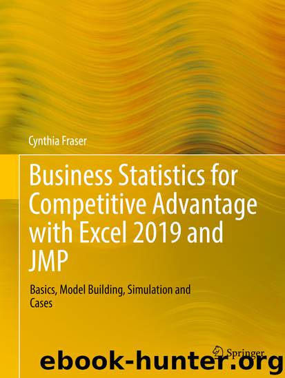 Business Statistics for Competitive Advantage with Excel 2019 and JMP by Cynthia Fraser