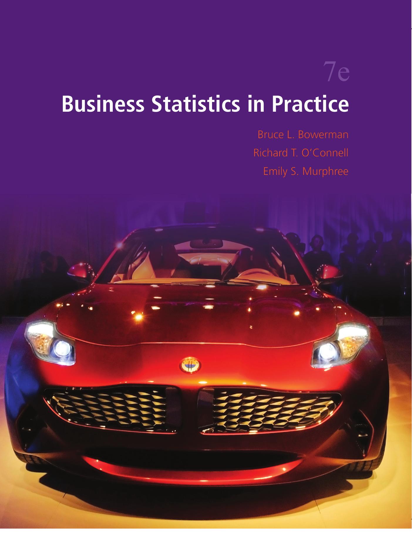 Business Statistics in Practice by Bowerman Bruce L. O’Connell Richard T. Murphree Emily S