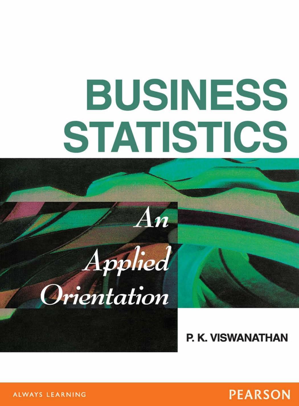 Business Statistics: An Applied Orientation by P. K Viswanathan