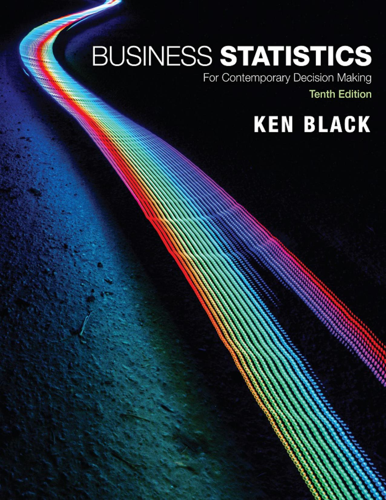 Business Statistics: For Contemporary Decision Making by Ken Black