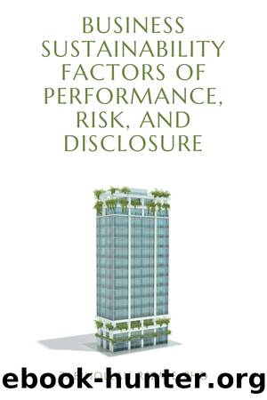 Business Sustainability Factors of Performance, Risk, and Disclosure by Zabihollah Rezaee