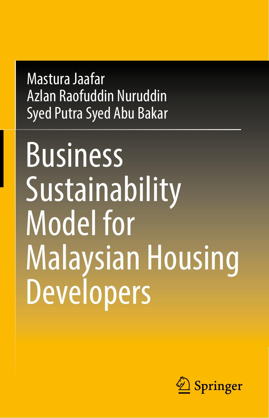 Business Sustainability Model for Malaysian Housing Developers by Mastura Jaafar Azlan Raofuddin Nuruddin Syed Putra Syed Abu Bakar