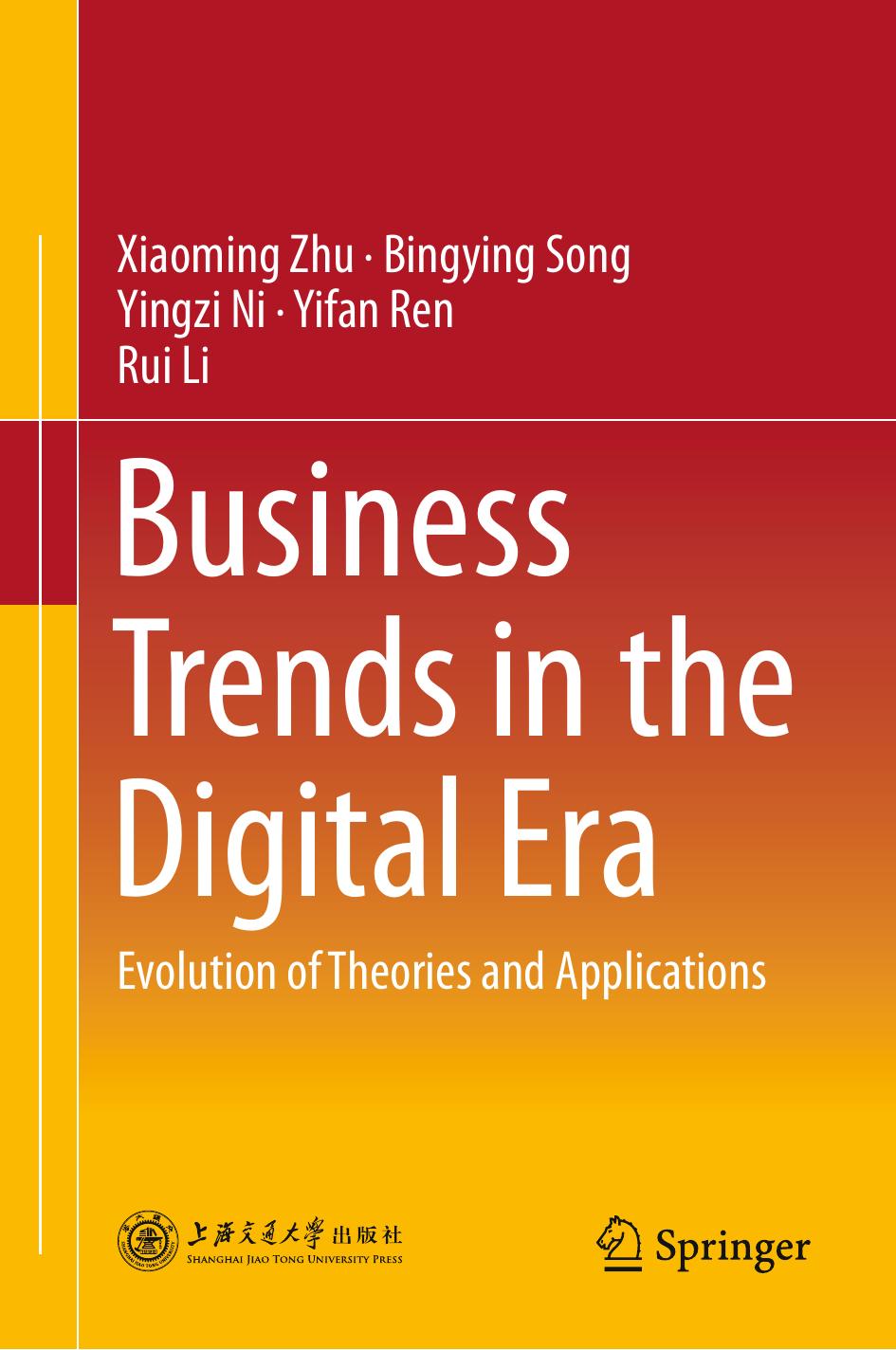 Business Trends in the Digital Era: Evolution of Theories and Applications by Xiaoming Zhu