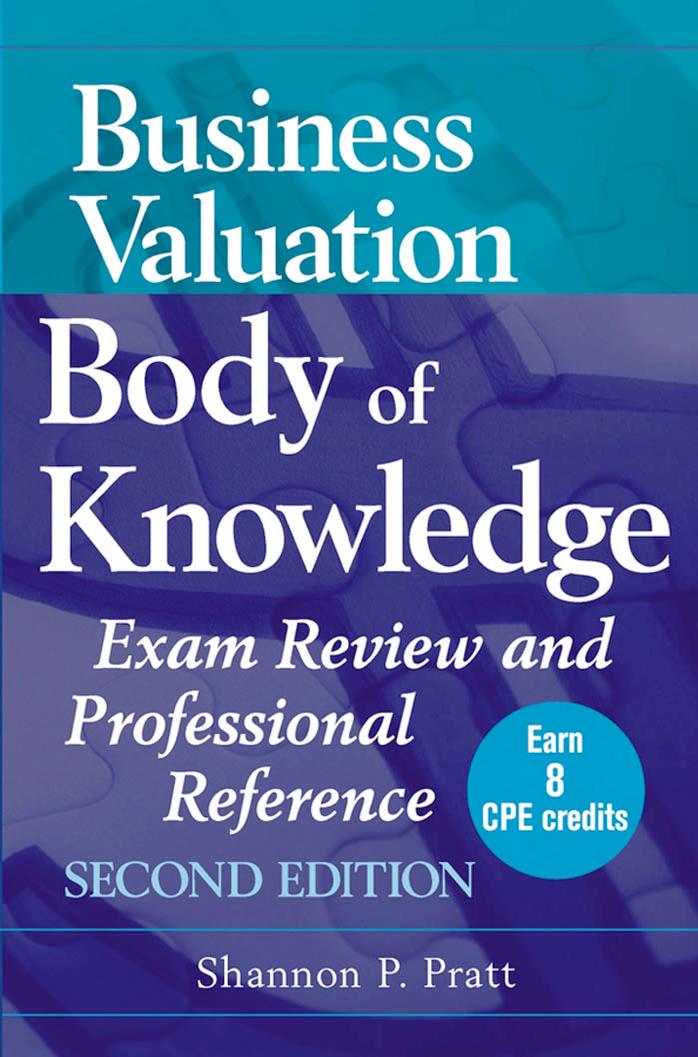 Business Valuation Body of Knowledge: Exam Review and Professional Reference by Shannon P. Pratt