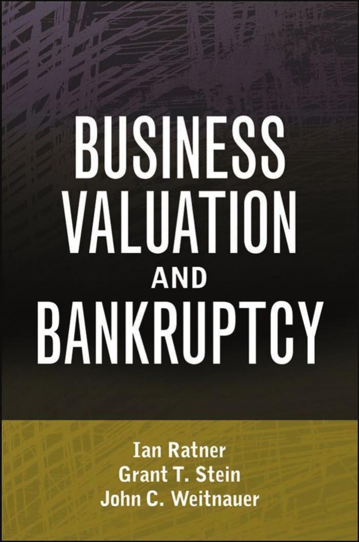 Business Valuation and Bankruptcy (Wiley Finance) by Ian Ratner Grant T. Stein John C. Weitnauer