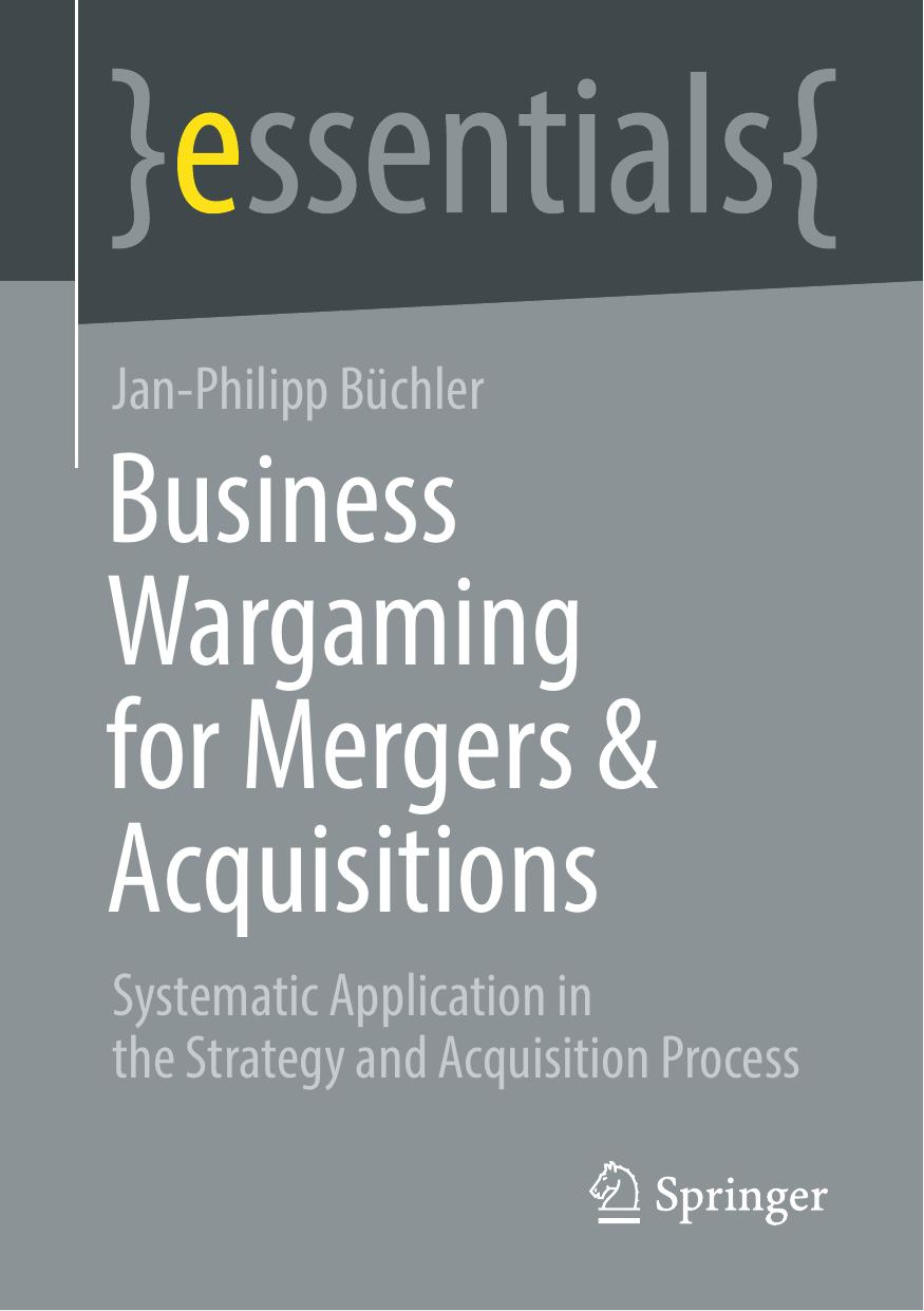 Business Wargaming for Mergers & Acquisitions: Systematic Application in the Strategy and Acquisition Process by Jan-Philipp Büchler