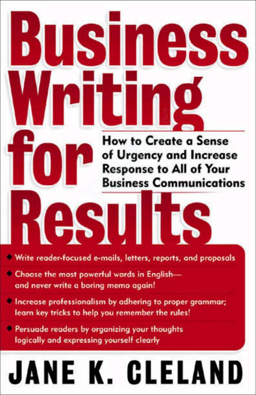 Business Writing for Results : How to Create a Sense of Urgency and Increase Response to All of Your Business Communications by Jane K. Cleland
