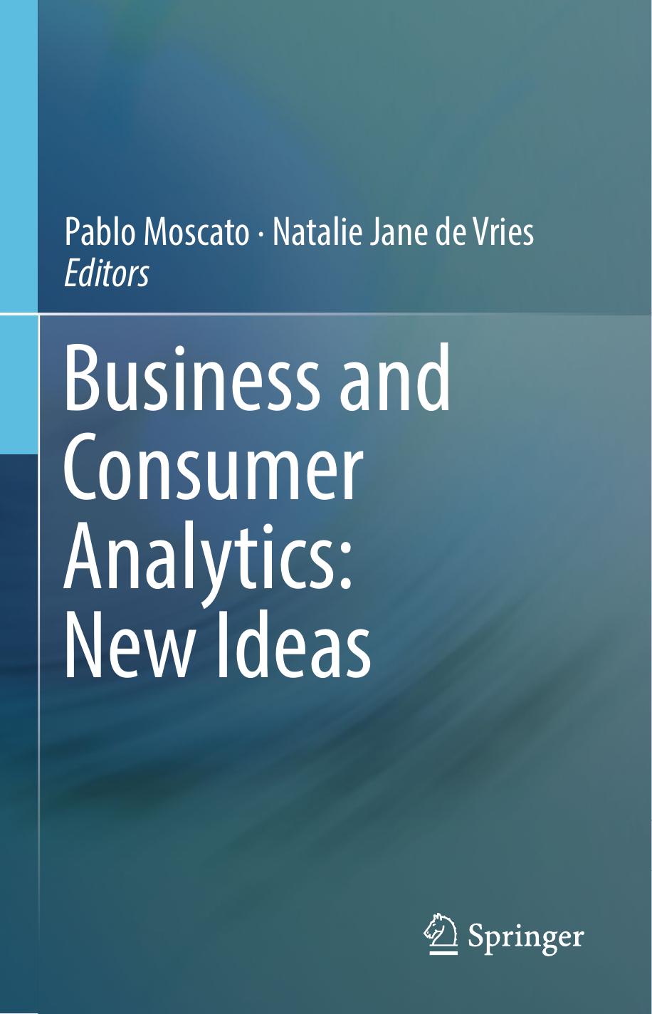 Business and Consumer Analytics: New Ideas by Pablo Moscato Natalie Jane de Vries