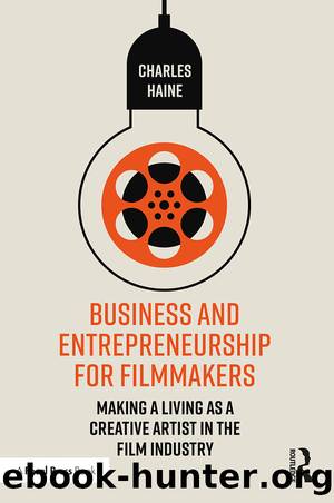 Business and Entrepreneurship for Filmmakers by Charles Haine