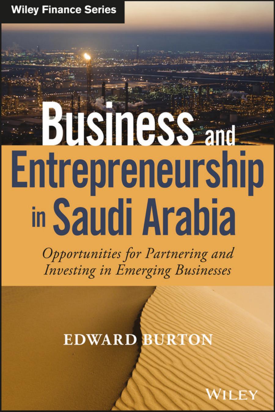 Business and Entrepreneurship in Saudi Arabia: Opportunities for Partnering and Investing in Emerging Businesses (repost) by Edward Burton