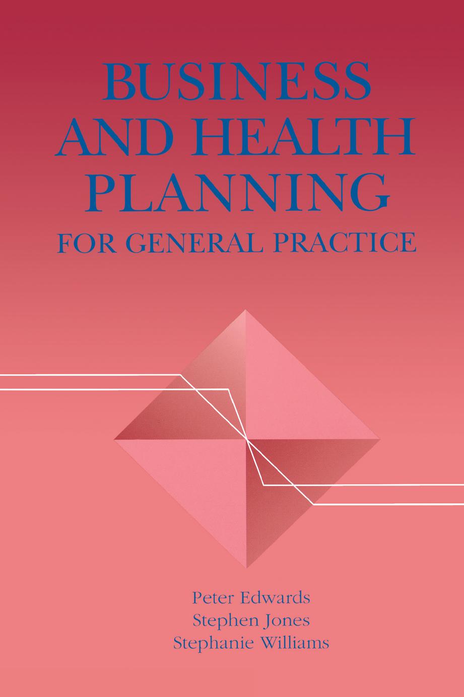 Business and Health Planning in General Practice by Jones Stephen; Williams Stephanie; Edwards Peter
