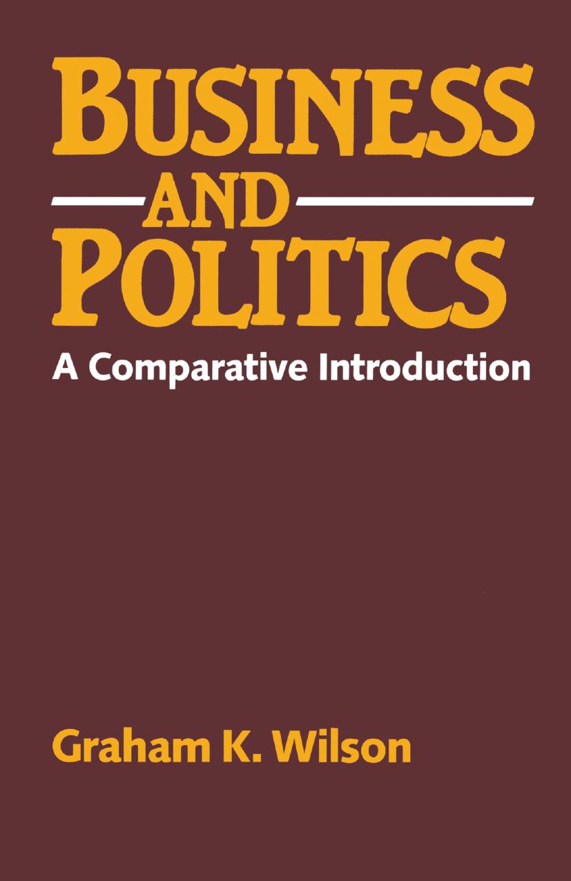Business and Politics: A comparative introduction by Graham K. Wilson (auth.)