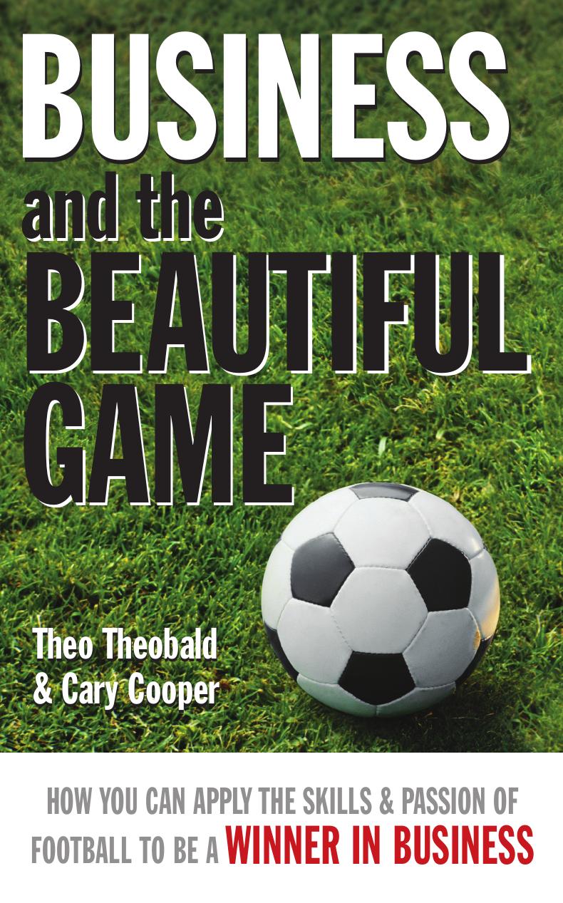 Business and the Beautiful Game by Theo Theobald Cary Cooper