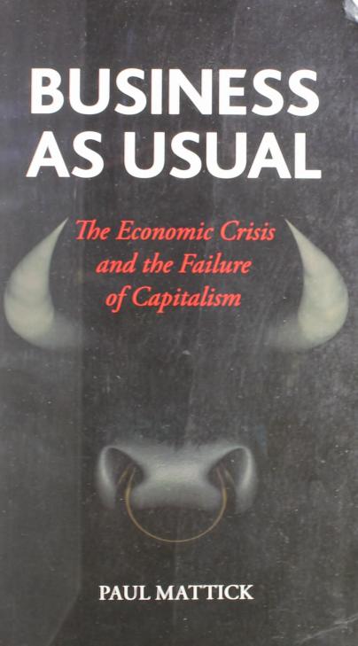 Business as Usual: The Economic Crisis and the Failure of Capitalism (repost) by Unknow