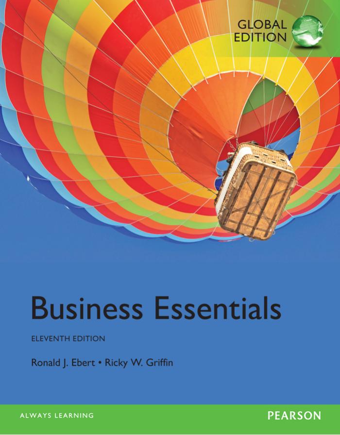 Business essentials - global edition. by Ronald J Ebert; Ricky W Griffin
