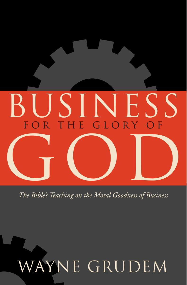 Business for the Glory of God by Wayne Grudem