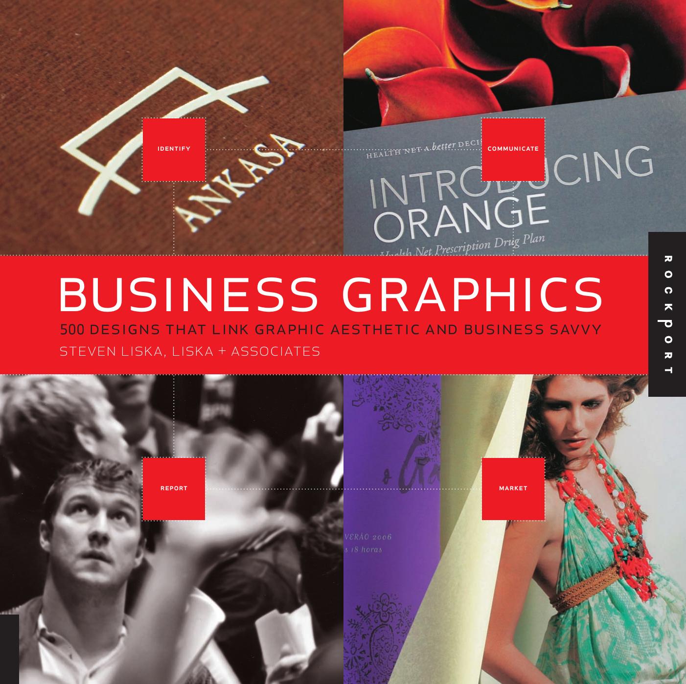 Business graphics: 500 designs that link graphic aesthetic and business savvy by Liska + Associates.;Liska Steven