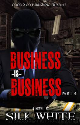 Business is Business PT 4 by Silk White