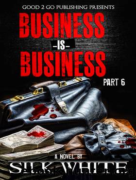 Business is Business PT 6 by Silk White