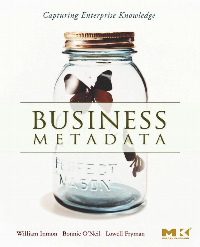Business metadata : capturing enterprise knowledge by William H Inmon