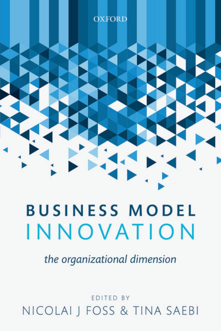 Business model innovation : the organizational dimension by Foss Nicolai J.; Saebi Tina