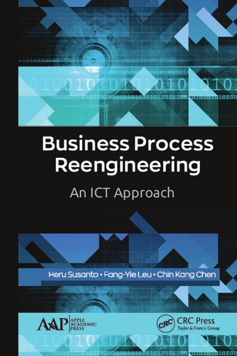Business process reengineering: an ICT approach by Chen Chin Kang; Fang-Yie Leu; Susanto Heru