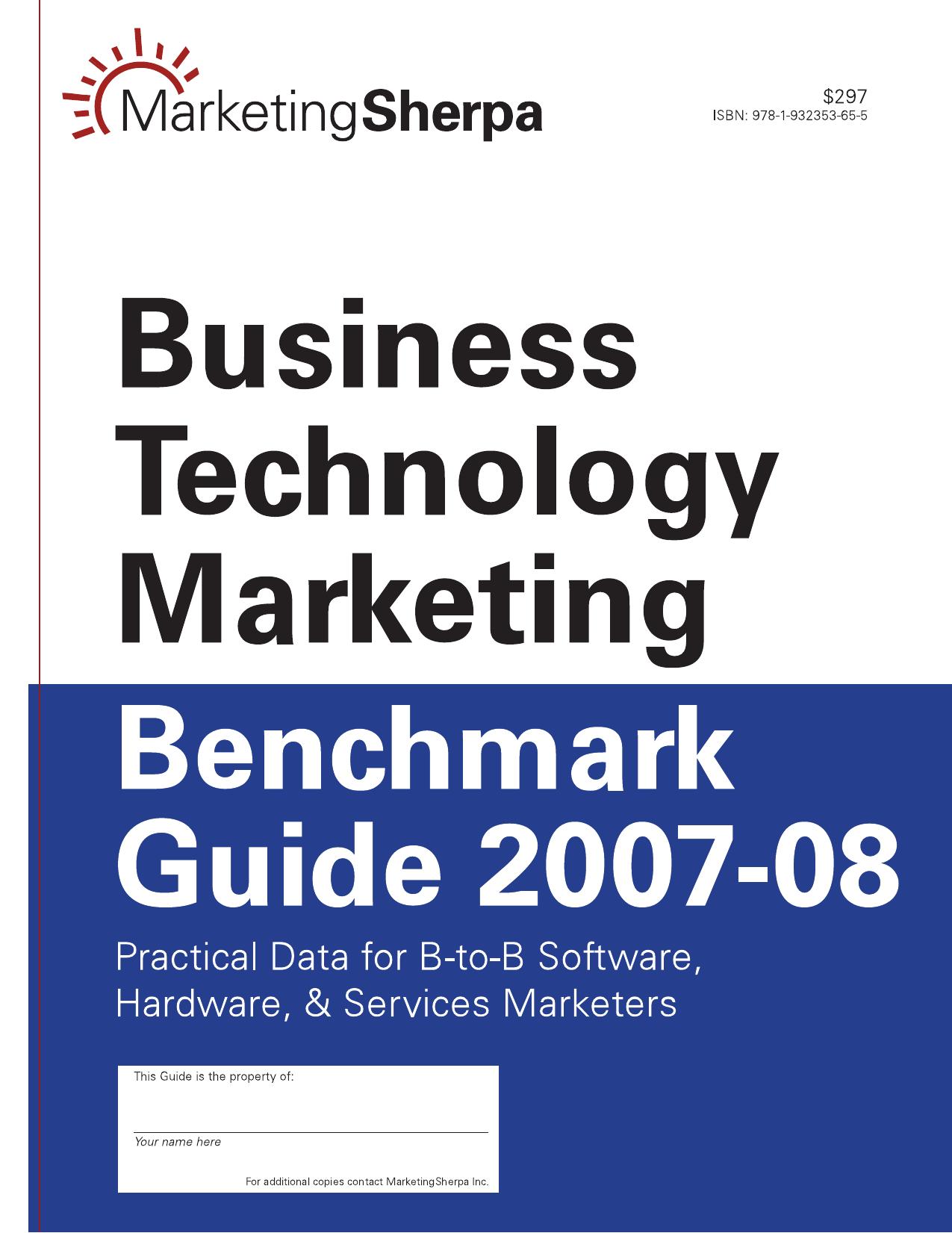 Business technology marketing benchmark guide 2007-08 : practical data for B-to-B software, hardware, & services marketers. by MarketingSherpa