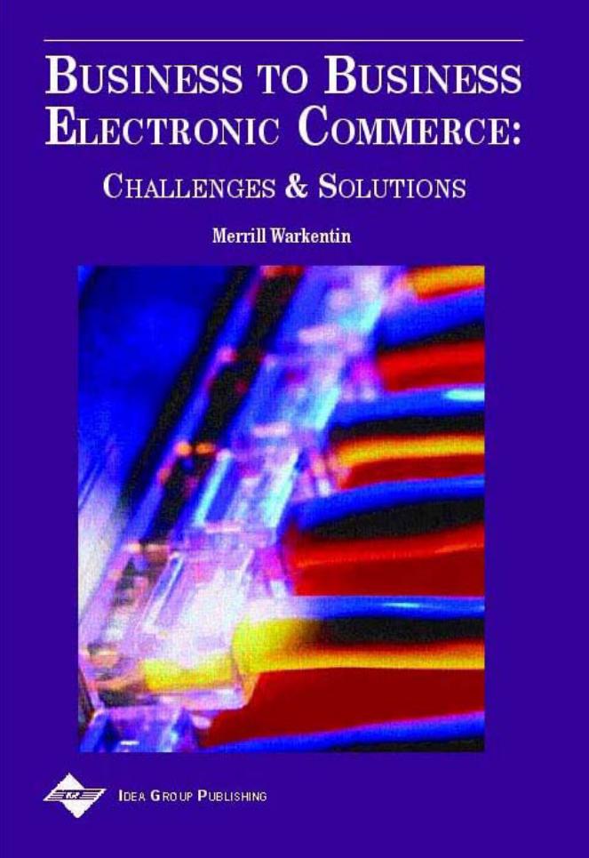 Business to Business Electronic Commerce: Challenges and Solutions by Merrill Warkentin