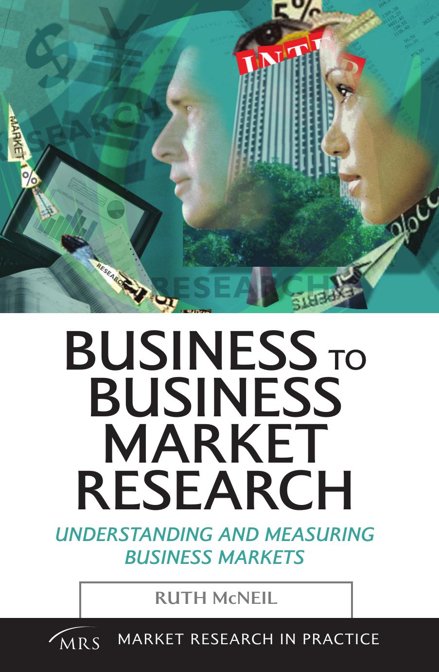 Business to Business Market Research: Understanding and Measuring Business Markets by Ruth McNeil