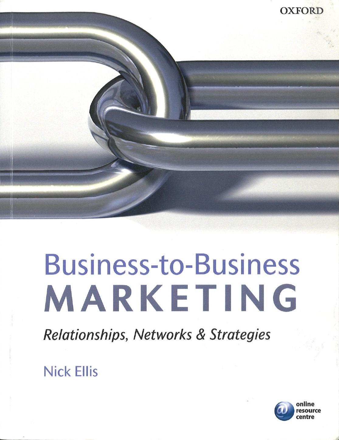 Business to Business Marketing: Relationships, Networks, and Strategies by Nick Ellis