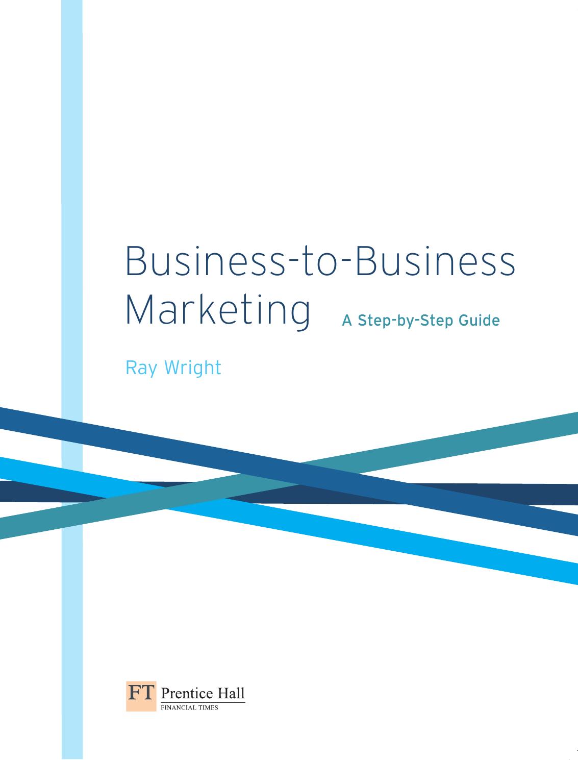 Business to business marketing a step-by-step guide by Wright Ray