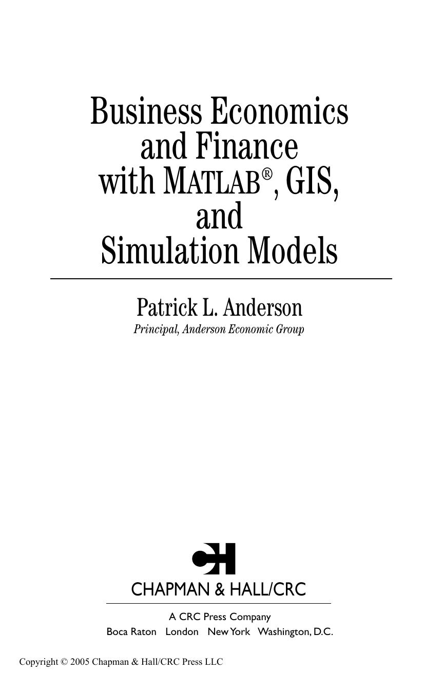 Business, Economics, and Finance with Matlab, GIS, and Simulation Models by Patrick L. Anderson