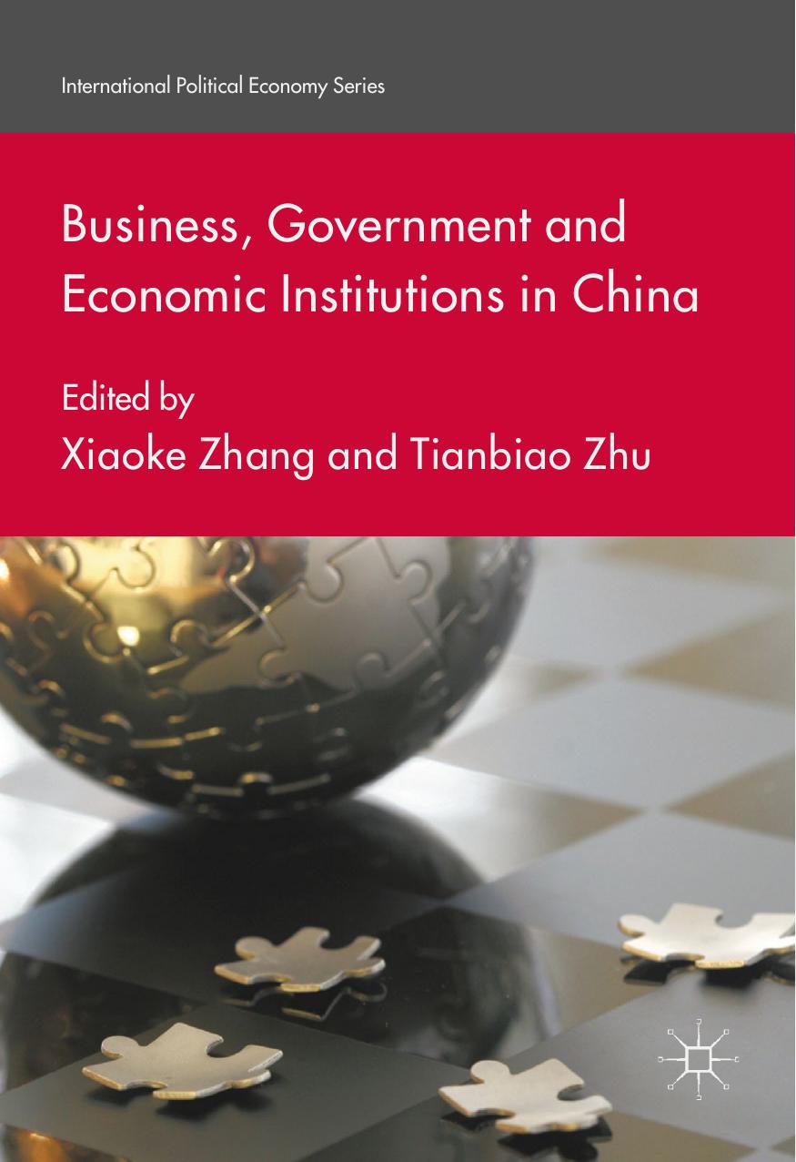 Business, Government and Economic Institutions in China by Xiaoke Zhang Tianbiao Zhu (eds.)