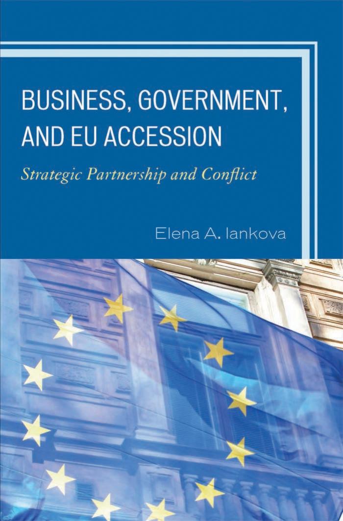 Business, Government, and EU Accession: Strategic Partnership and Conflict by Elena A. Iankova