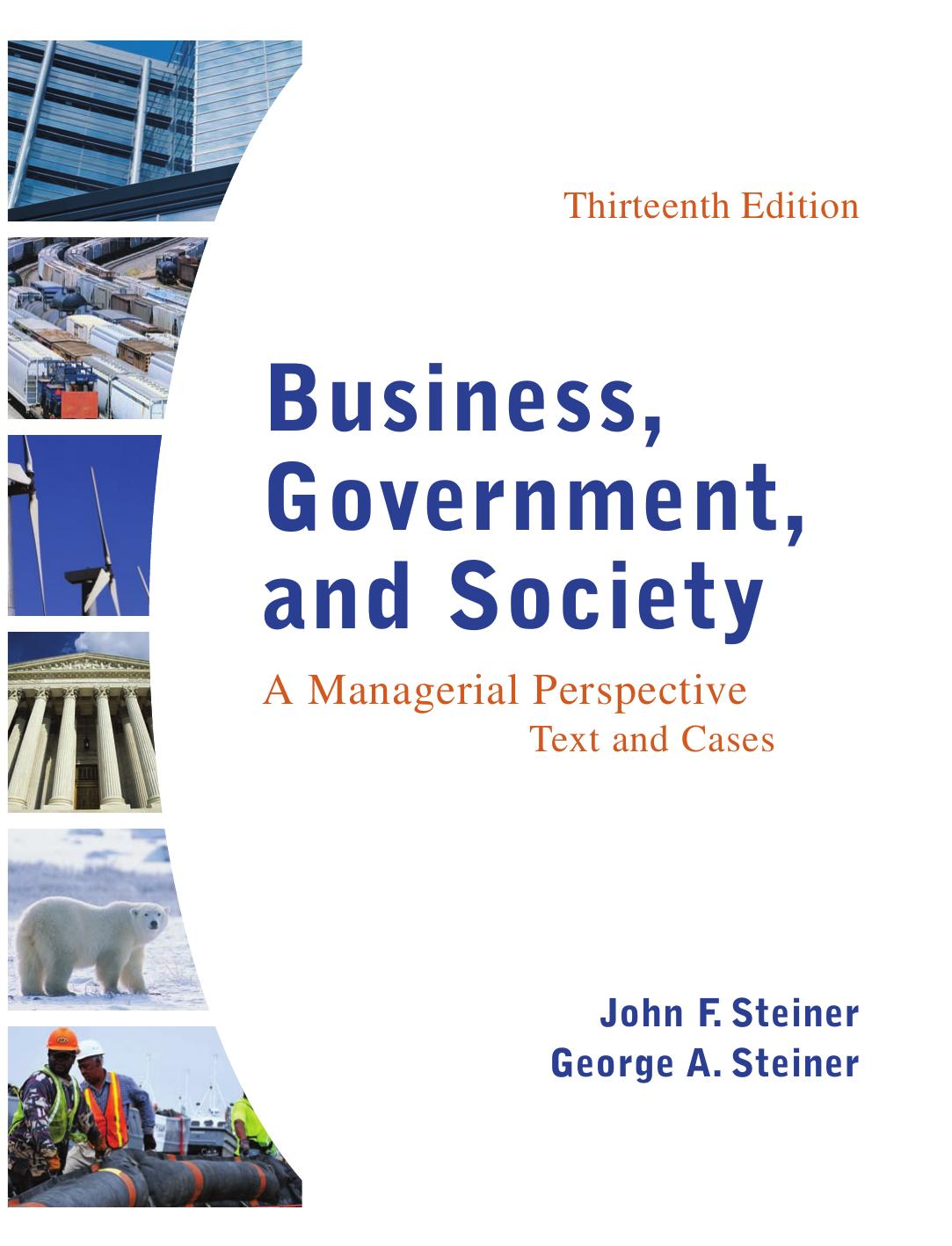 Business, Government, and Society: A Managerial Perspective, Text and Cases by John F. Steiner; George A. Steiner