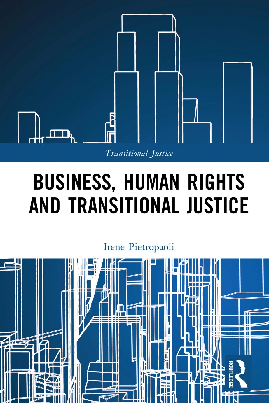 Business, Human Rights and Transitional Justice by Irene Pietropaoli