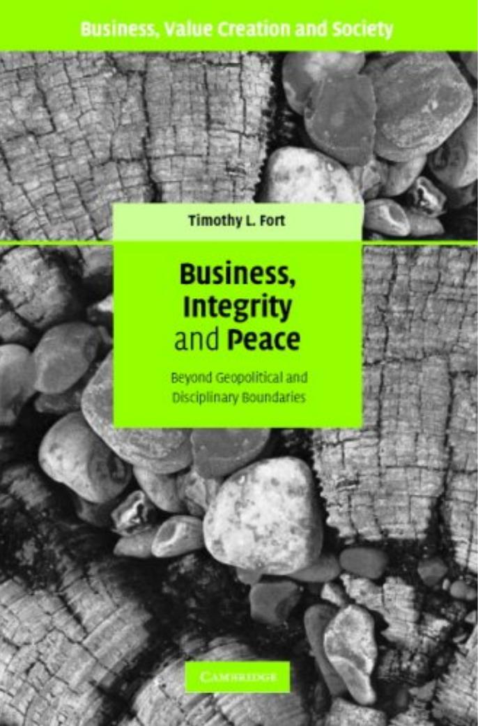 Business, Integrity, and Peace: Beyond Geopolitical and Disciplinary Boundaries (Business, Value Creation, and Society) by Timothy L. Fort
