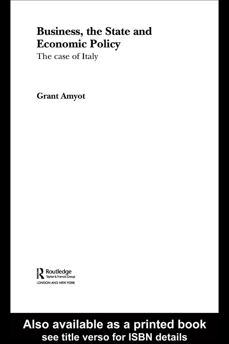 Business, The State and Economic Policy: The Case of Italy (Routledge Advances in Europeanpolitics) by G. Grant Amyot