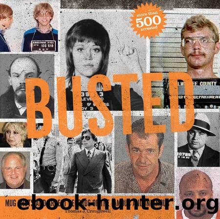 Busted : Mugshots and Arrest Records of the Famous and Infamous (9781603762694) by Craughwell Thomas J