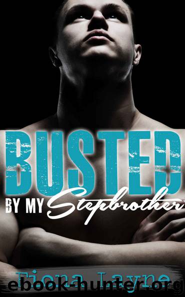 Busted By My Stepbrother (Steamy Stepbrother Taboo Romance) by Fiona Layne