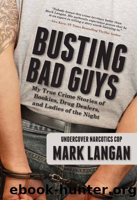Busting Bad Guys: My True Crime Stories of Bookies, Drug Dealers and Ladies of the Night by Mark Langan