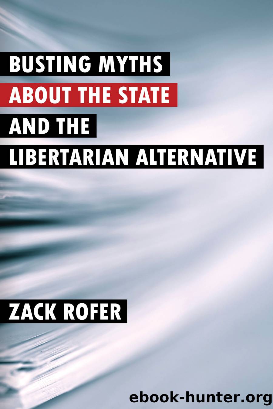 Busting Myths about the State and the Libertarian Alternative by Zack Rofer
